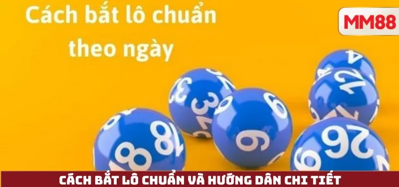 Cách Bắt Lô Chuẩn – Hiểu Dữ Liệu, Quản Trị Vốn & Chơi Có Trách Nhiệm Cùng MM88 3 Cách Bắt Lô Chuẩn và hướng dân chi tiết