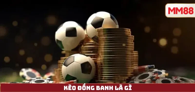 Kèo Đồng Banh (AH 0) Là Gì? So Sánh Kèo 0 vs 0.25 & Draw No Bet 3 Kèo Đồng Banh là gì
