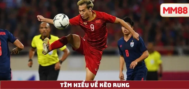 Tìm Hiểu Về Kèo Rung
